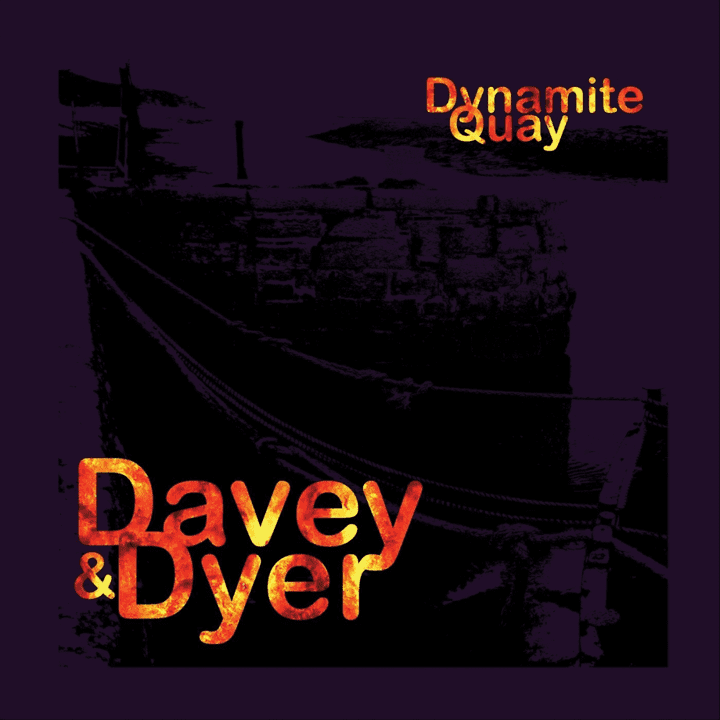 Davey & Dyer - Dynamite Quay