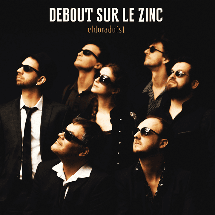 Debout Sur Le Zinc - Eldorado(s)