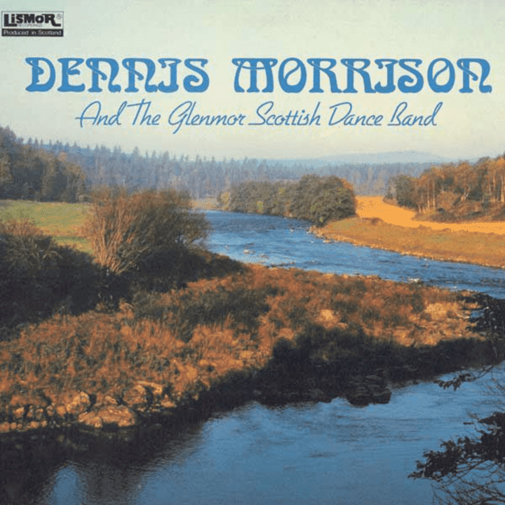 Dennis Morrison - Dennis Morrison And The Glenmor Scottish Dance Band