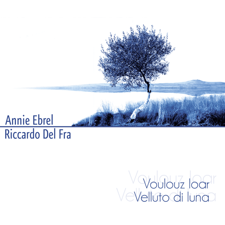 Annie Ebrel & Riccardo Del Fra - Voulouz Loar Velluto Di Luna