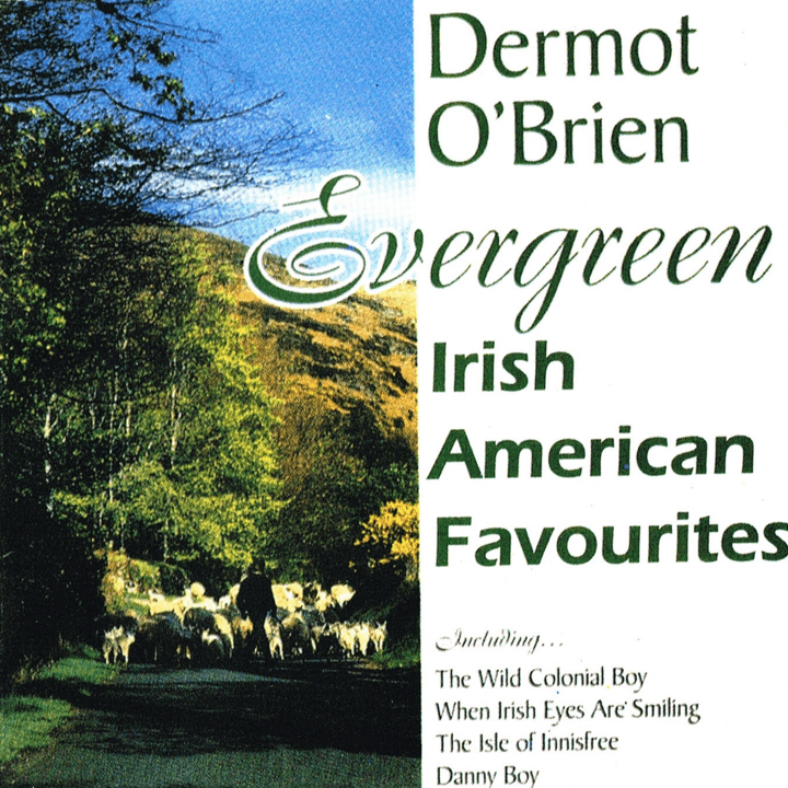 Dermot O'Brien - Evergreen - Irish American Favourites