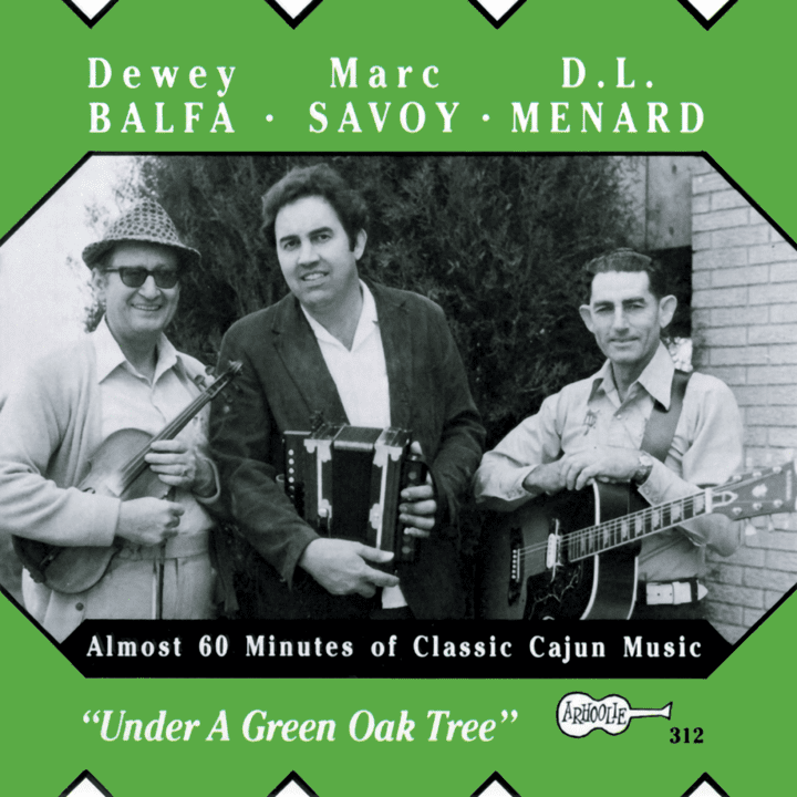 Dewey Balfa - Under a Green Oak Tree