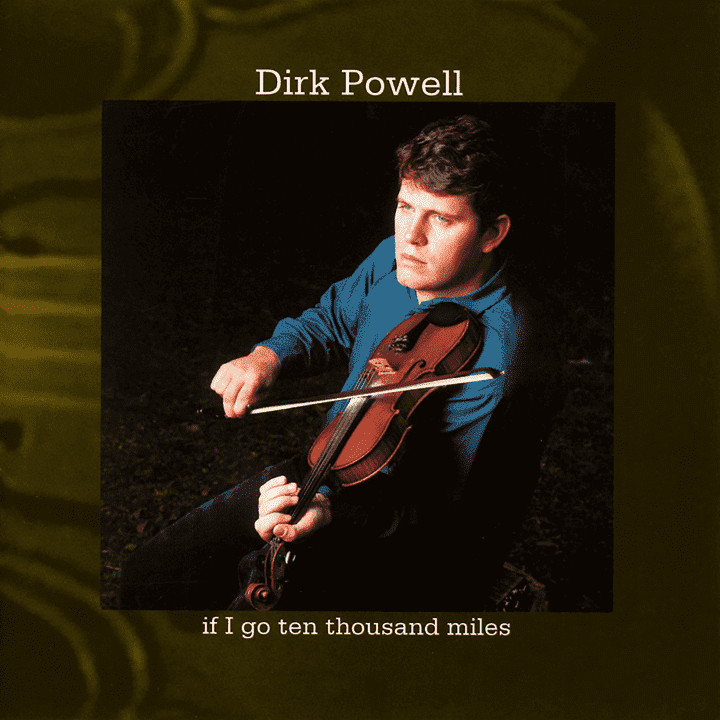 Dirk Powell - If I Go Ten Thousand Miles