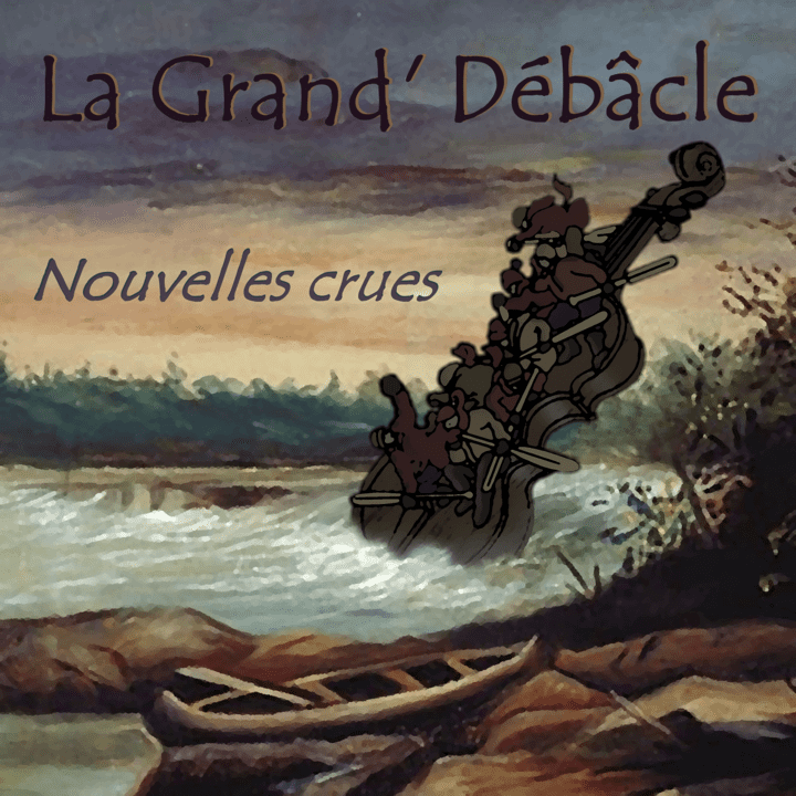 La Grand' Débâcle - Nouvelles crues