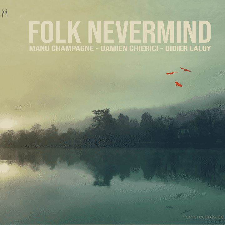 Manu Champagne, Didier Laloy & Damien Chierici - Folk Nevermind