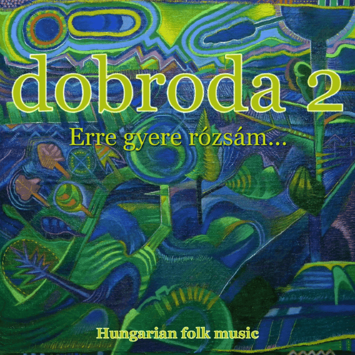 Dobroda zenekar - Erre gyere rózsám…