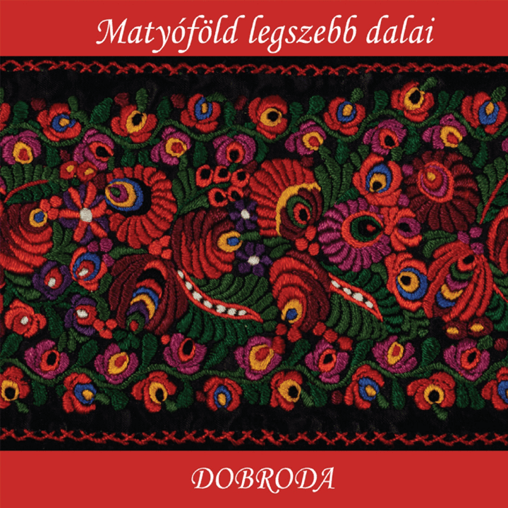 Dobroda zenekar - Matyóföld legszebb dalai