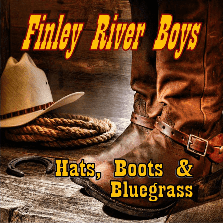 Finley River Boys - Hats, Boots & Bluegrass