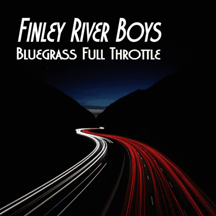 Finley River Boys - Bluegrass Full Throttle