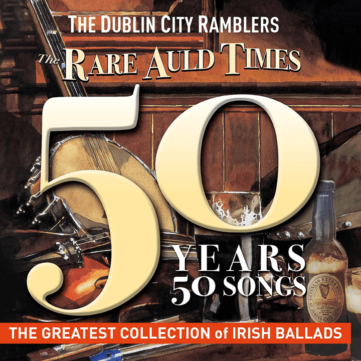 The Dublin City Ramblers - The Rare Auld Times-50 Years 50 Songs