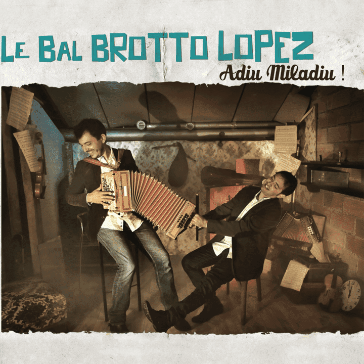 Le Bal Brotto Lopez - Adiu miladiu !