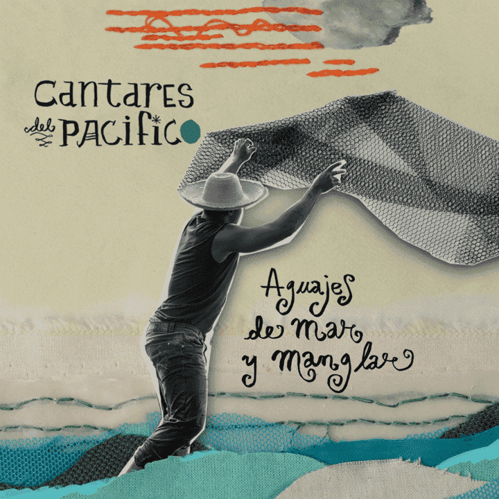 Cantares del Pacifico - Aguajes de Mar y Manglar