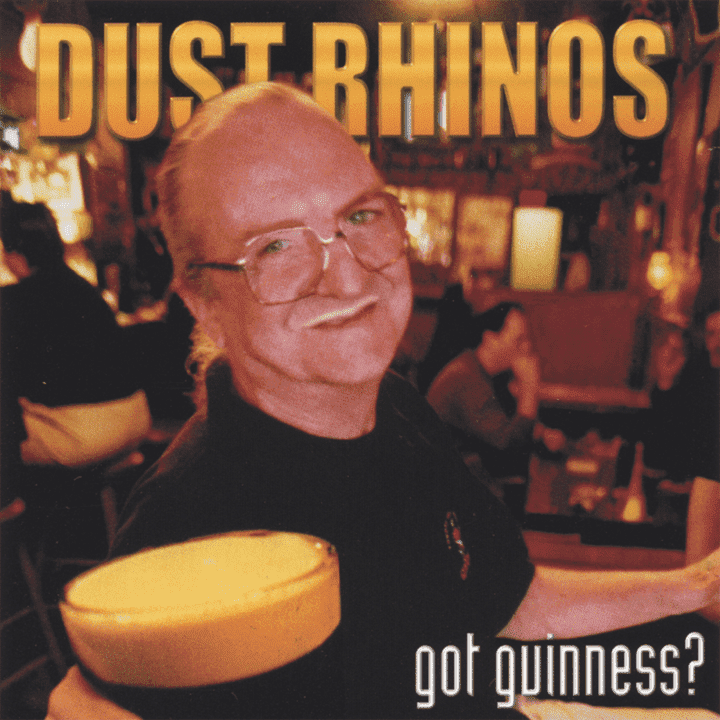 Dust Rhinos - Got Guinness