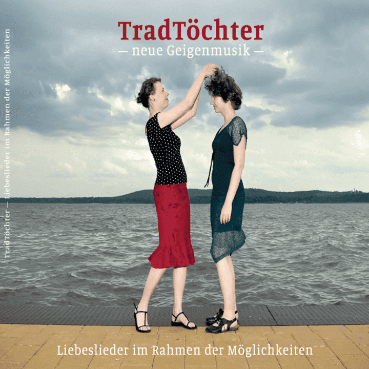 TradTöchter - Liebeslieder im Rahmen der Möglichkeiten