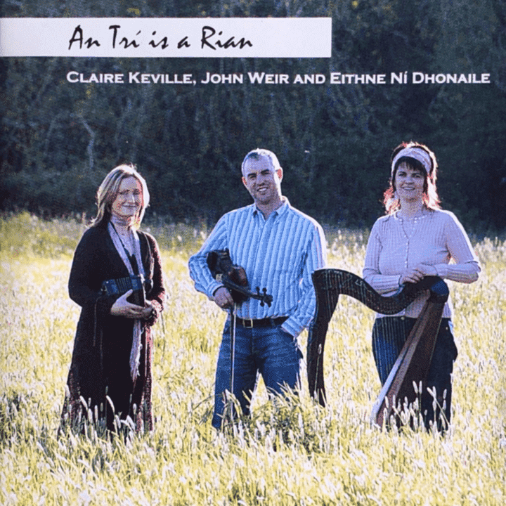 Eithne Ní Dhonaile, Claire Keville, John Weir - An Trí Is a Rian