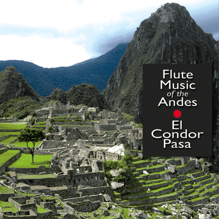 El Condor Pasa - Flute Music of the Andes