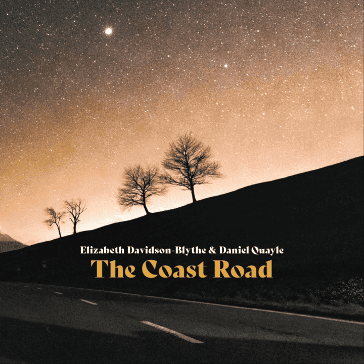 Elizabeth Davidson-Blythe & Daniel Quayle - The Coast Road