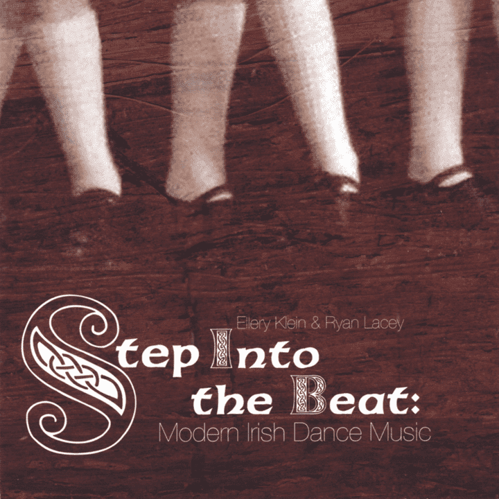 Ellery Klein & Ryan Lacey - Step Into the Beat: Modern Irish Dance Music