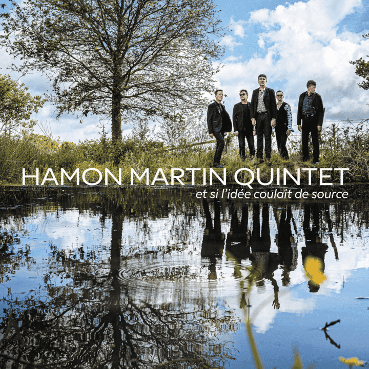 Hamon Martin Quintet - Et si l'idée coulait de source