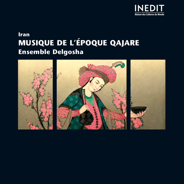 Ensemble Delgosha - Iran : musique de l'époque Qajare