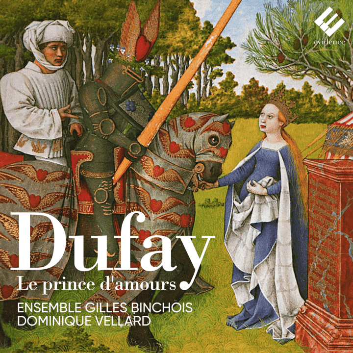 Ensemble Gilles Binchois - Dufay - Le Prince d'amours