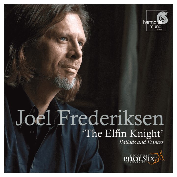 Ensemble Phoenix Munich, Joel Frederiksen - The Elfin Knight