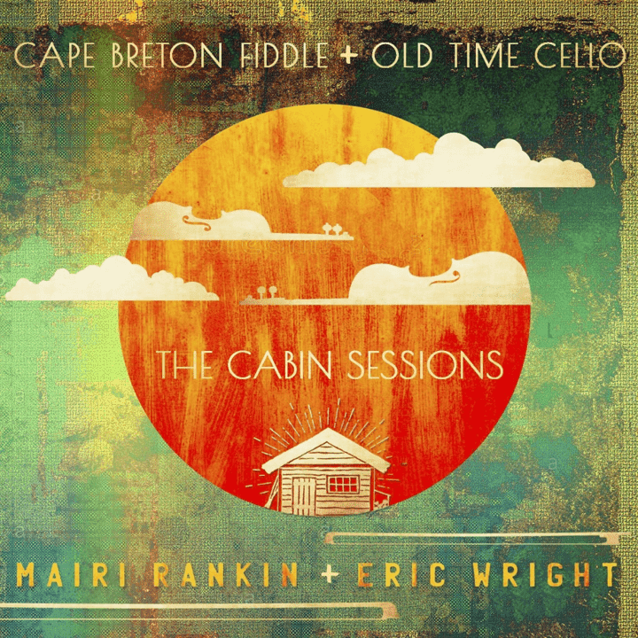 Eric Wright, Mairi Rankin - The Cabin Sessions