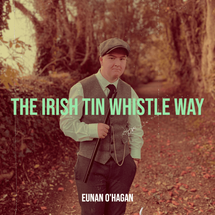 Eunan O'Hagan - The Irish Tin Whistle Way