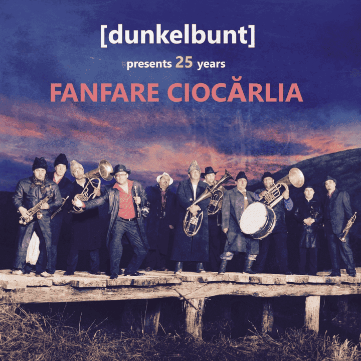 Fanfare Ciocarlia - (Dunkelbunt) Presents 25 Years Fanfare Ciocarlia