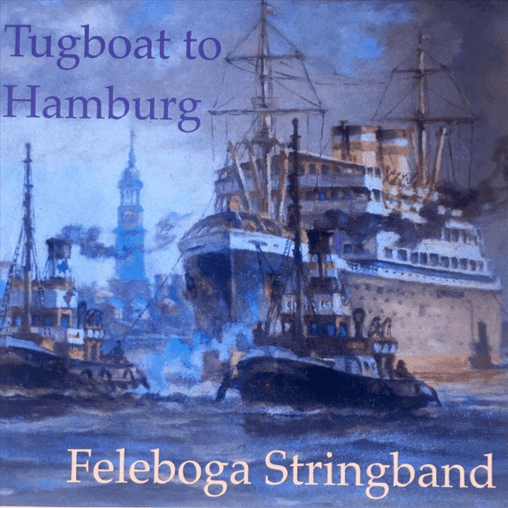 Feleboga Stringband - Tugboat to Hamburg