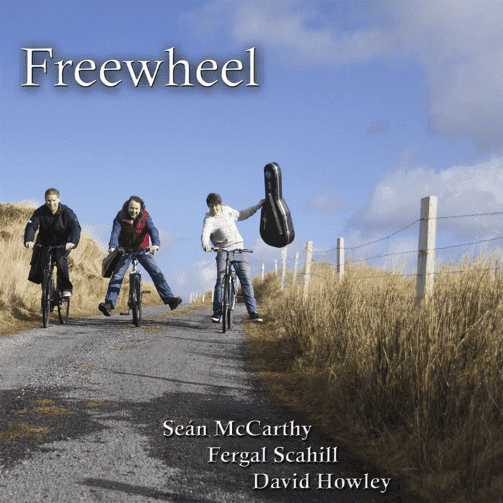 Fergal Scahill, Sean McCarthy & David Howley - Freewheel