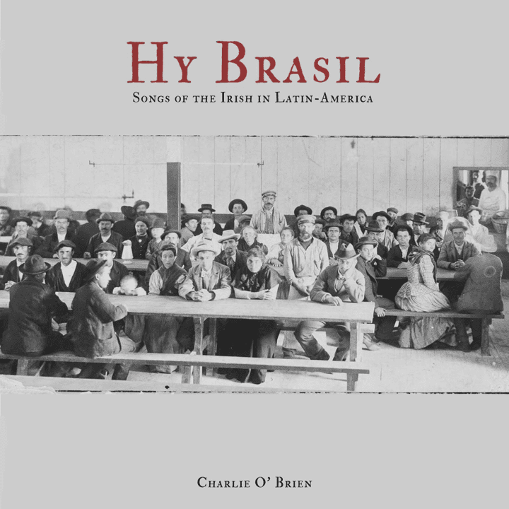 Charlie O' Brien - Hy Brasil: Songs of the Irish in Latin America