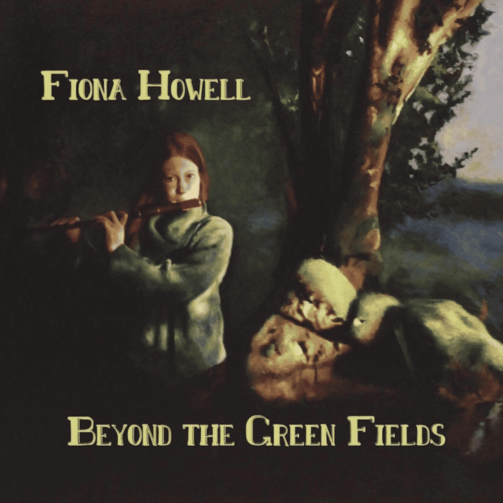 Fiona Howell - Beyond the Green Fields