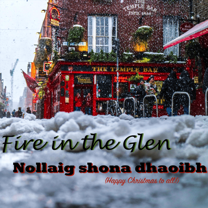 Fire in the Glen - Nollaig Shona Dhaoibh