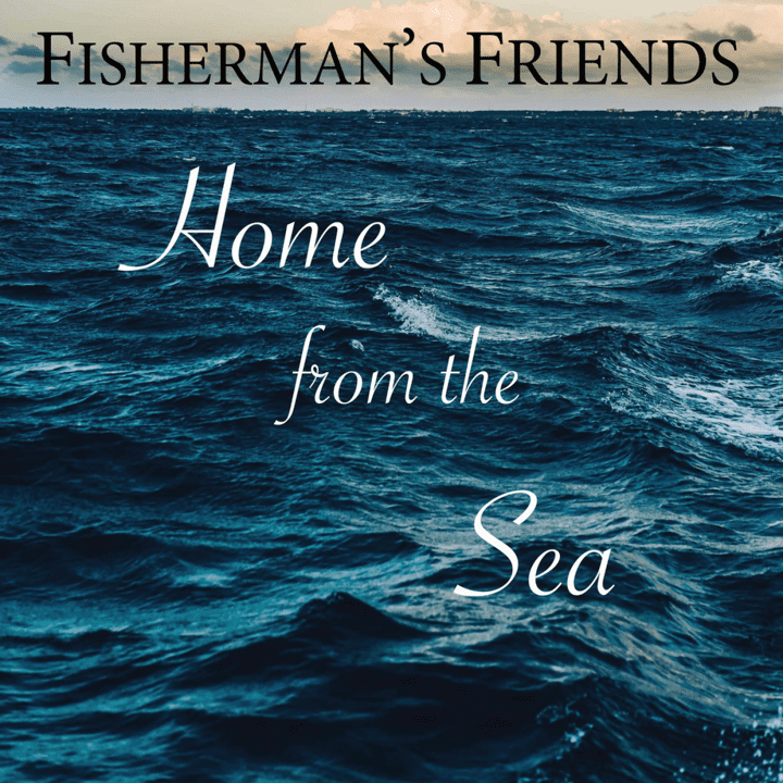 Fisherman's Friends - Home From The Sea