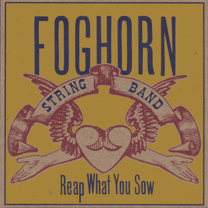 Foghorn Stringband - Reap What You Sow