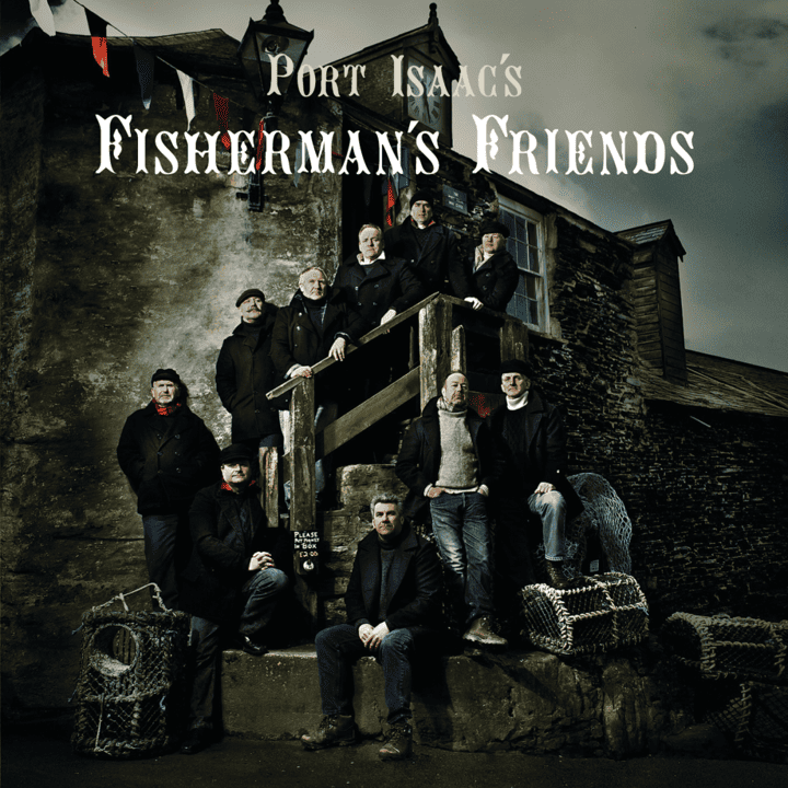 Fisherman's Friends - Port Isaac's Fisherman's Friends