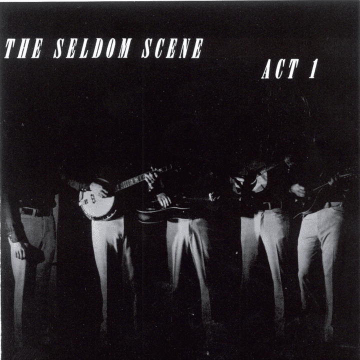 The Seldom Scene - Act 1