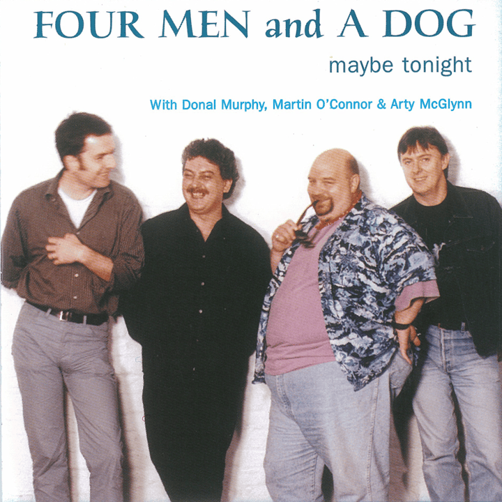 Four Men and a Dog - Maybe Tonight