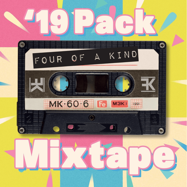 Four of a Kind - '19 Pack Mixtape