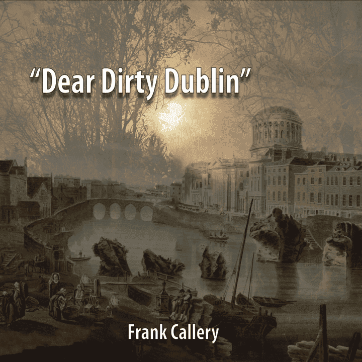 Frank Callery - Dear Dirty Dublin