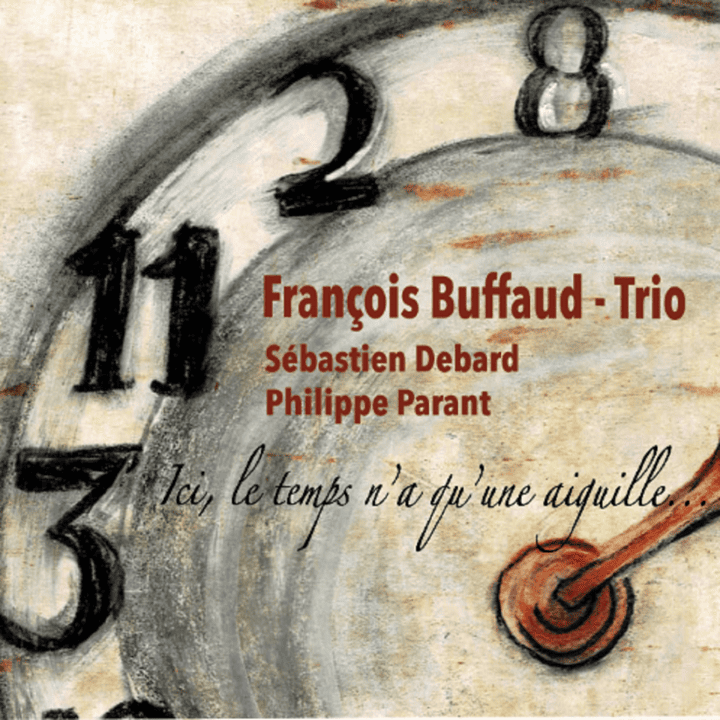 François Buffaud - Ici, le temps n'a qu'une aiguille