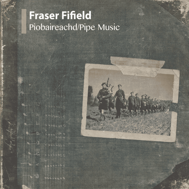 Fraser Fifield - Piobaireachd Pipe Music