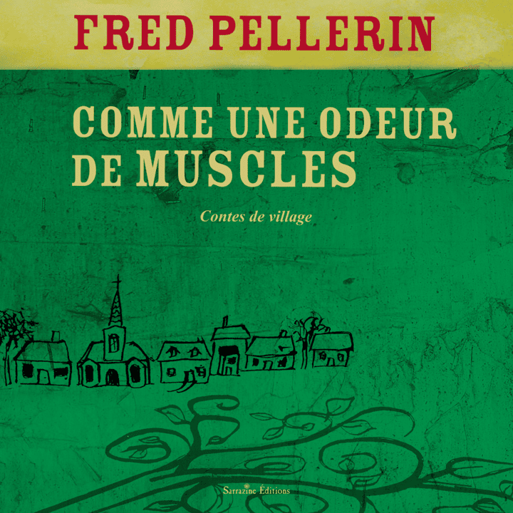 Fred Pellerin - Comme une odeur de muscles