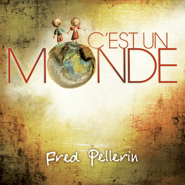 Fred Pellerin - C'est un monde