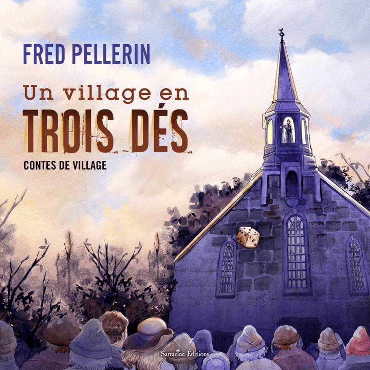 Fred Pellerin - Un village en trois dés