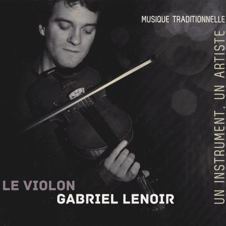 Gabriel Lenoir - Un instrument, un artiste Le violon