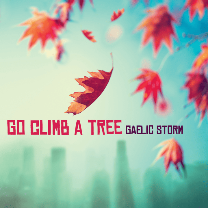 Gaelic Storm - Go Climb a Tree