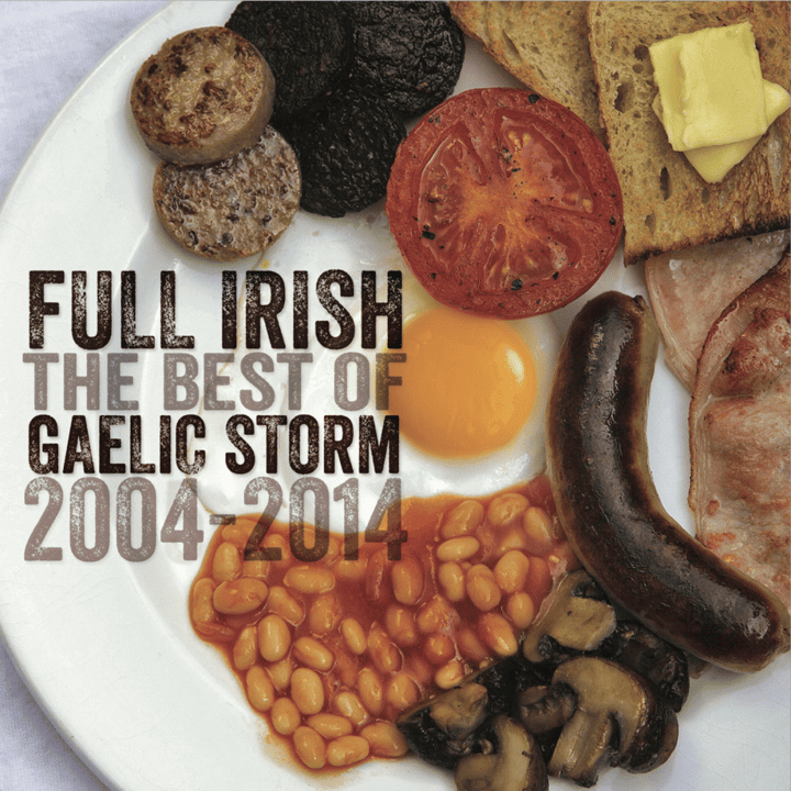 Gaelic Storm - Full Irish: The Best Of Gaelic Storm 2004-2014