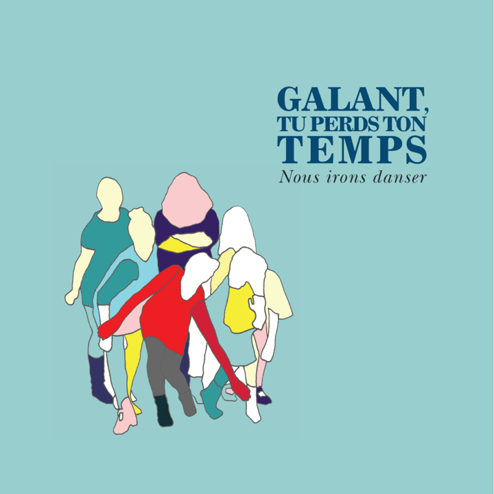 Galant tu perds ton temps - Nous irons danser